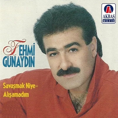 Fehmi Günaydın - Savaşmak Niye