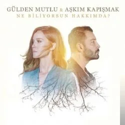 Gülden Mutlu - Ne Biliyorsun Hakkımda