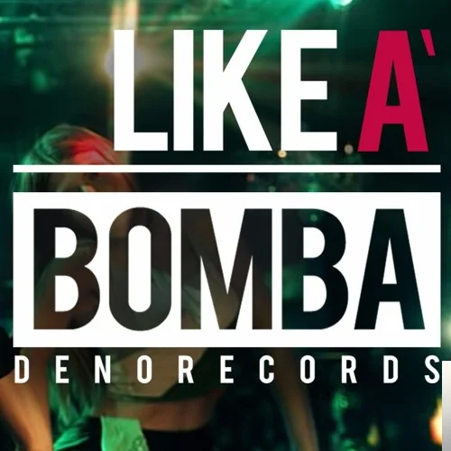 Denorecords - Like A Bomba