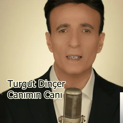 Turgut Dinçer - Canımın Canı