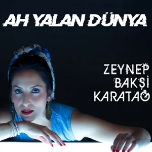 Zeynep Bakşi Karatağ - Ah Yalan Dünya