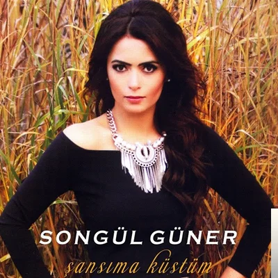 Songül Güner - Şansıma Küstüm