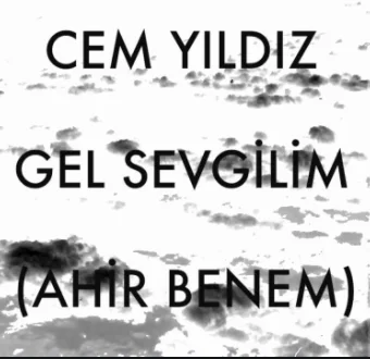 Cem Yıldız - Gel Sevgili (Ahir Benem)
