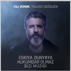 Ali Kınık - Yalnız Değilsin (Eşkiya Dünyaya Hükümdar Olmaz)
