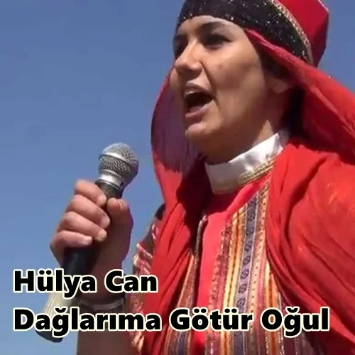 Hülya Can - Dağlarıma Götür Oğul