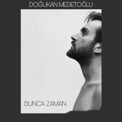 Doğukan Medetoğlu - Bunca Zaman