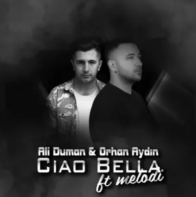 Ali Duman - Ciao Bella (feat Melodi)