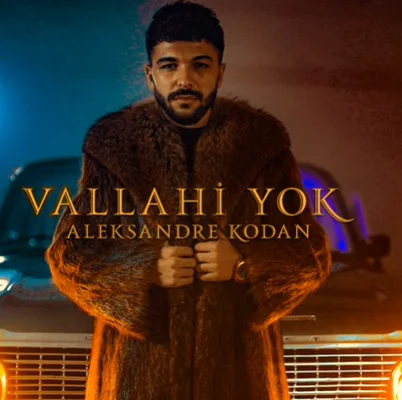Aleksandre Kodan - Vallahi Yok
