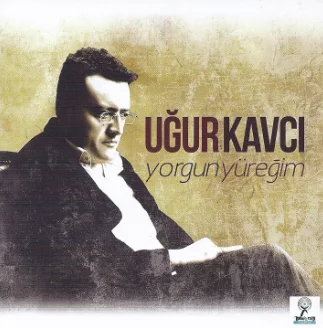 Uğur Kavcı - Ömür Verdiğim