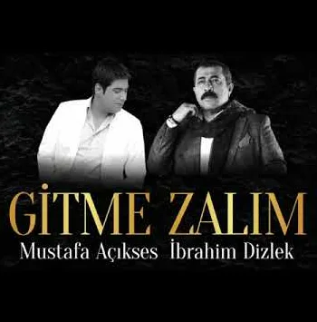 İbrahim Dizlek - Gitme Zalim (feat Mustafa Açıkses)