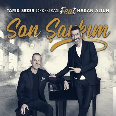 Tarık Sezer Orkestrası - feat Hakan Altun-Son Şarkım