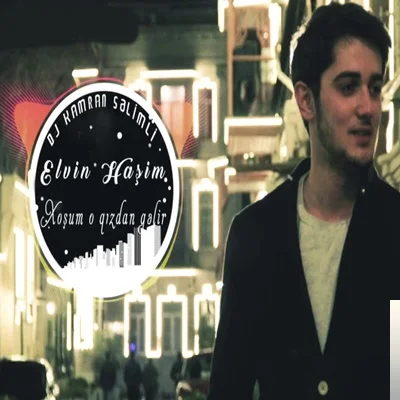 Elvin Hasim - Xosum O Qizdan Gelir