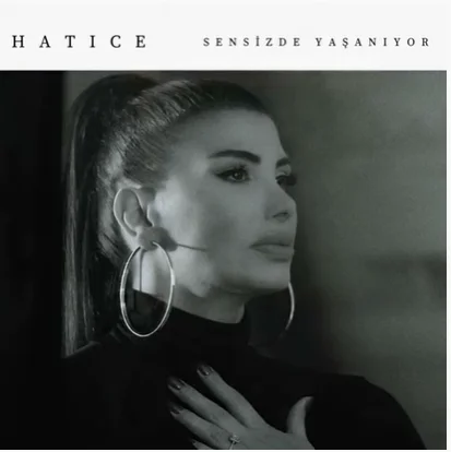 Hatice - Sensizde Yaşanıyor