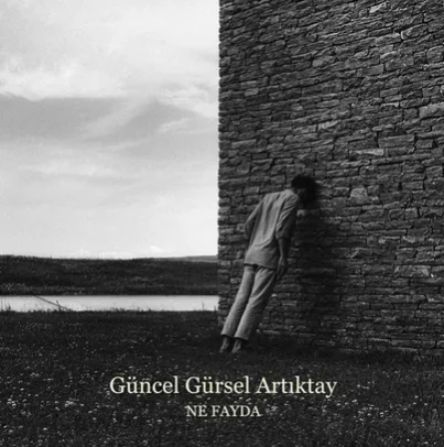 Güncel Gürsel Artıktay - Ne Fayda (Orjinal)