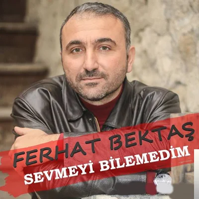 Ferhat Bektaş - Sevme Dur Gönlüm