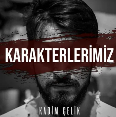 Kadim Çelik - Karakterlerimiz