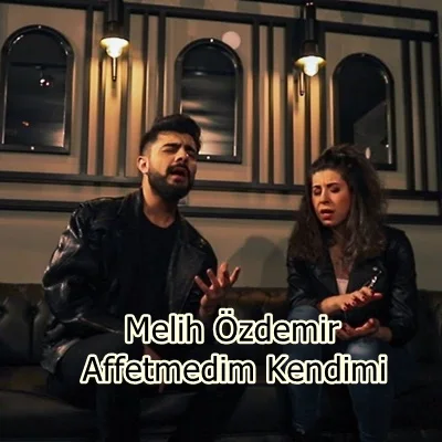 Melih Özdemir - feat Büşra Periz-Affetmedim Kendimi