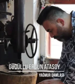 Güdüllü Ergün Atasoy - Yağmur Damlası