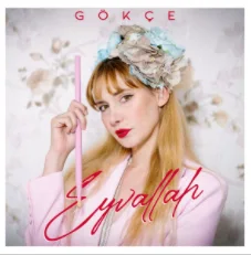 Gökçe - Eyvallah