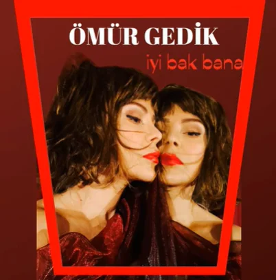Ömür Gedik - İyi Bak Bana