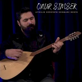 Onur Şimşek - Ayrılık Derdinin Dermanı Nedir