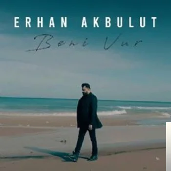Erhan Akbulut - Dağlara Gel Dağlara