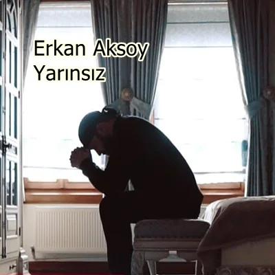 Erkan Aksoy - Yarınsız