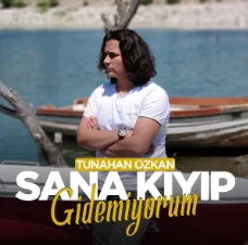 Tunahan Özkan - Sana Kıyıp Gidemiyorum