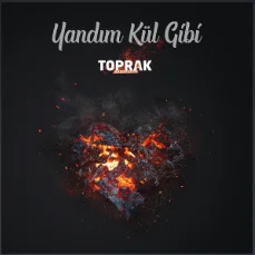 Toprak Kardeşler - Yandım Kül Gibi