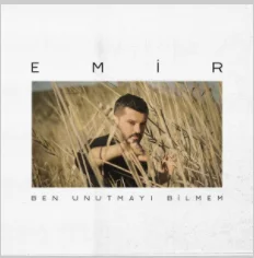 Emir - Ben Unutmayı Bilmem