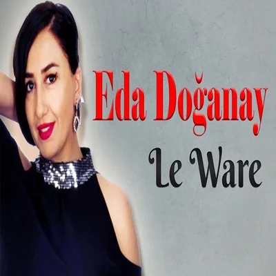 Eda Doğanay - Le Ware
