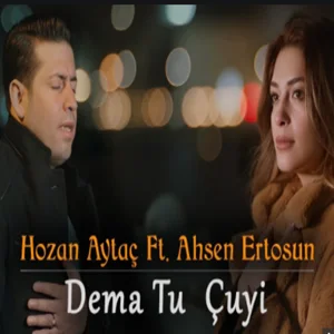 Hozan Aytaç - Dema Tu Çuyi (feat Ahsen Ertosun)