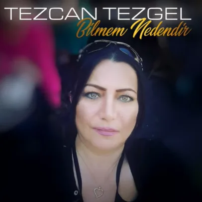 Tezcan Tezgel - Bilmem Nedendir