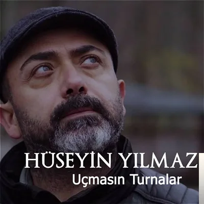 Hüseyin Yılmaz - Uçmasın Turnalar