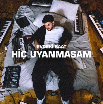 Evdeki Saat - Hiç Uyanmasam