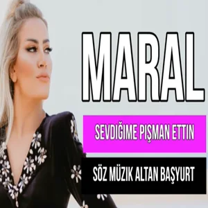 Maral - Sevdiğime Pişman Ettin
