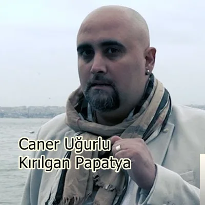 Caner Uğurlu - Kırılgan Papatya