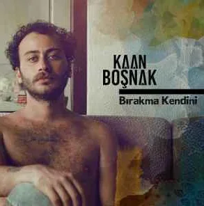 Kaan Boşnak - Bırakma Kendini