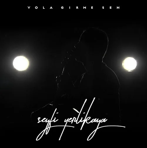 Seyfi Yerlikaya - Yola Girme Sen