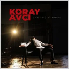 Koray Avcı - Sarhoş Gibiyim