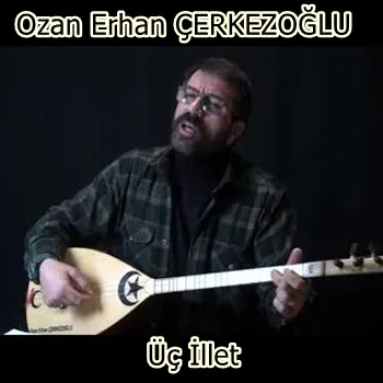 Ozan Erhan Çerkezoğlu - Üç İllet