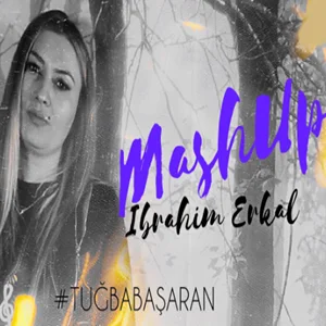 Tuğba Başaran - İbrahim Erkal Mashup