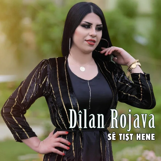 Dilan Rojava - Se Tışt Hene