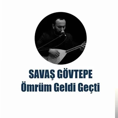 Savaş Gövtepe - Ömrüm Geldi Geçti Yar Bulamadım