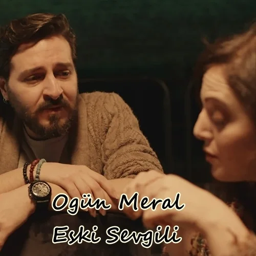Ogün Meral - Eski Sevgili