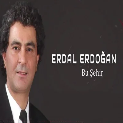 Erdal Erdoğan - Bu Şehir
