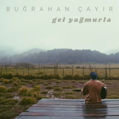 Buğrahan Çayır - Gel Yağmurla