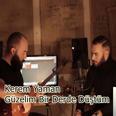Kerem Yaman - feat Erdem Pancarcı-Güzelim bir Derde Düştüm