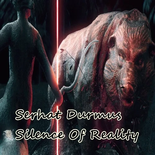 Serhat Durmuş - Silence Of Reality