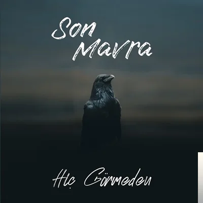 Son Mavra - Hiç Görmeden